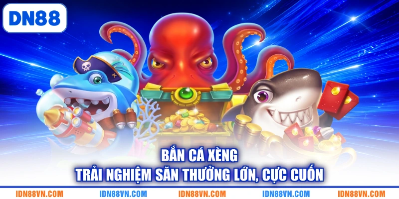 Bắn Cá Xèng - Trải Nghiệm Săn Thưởng Lớn, Cực Cuốn