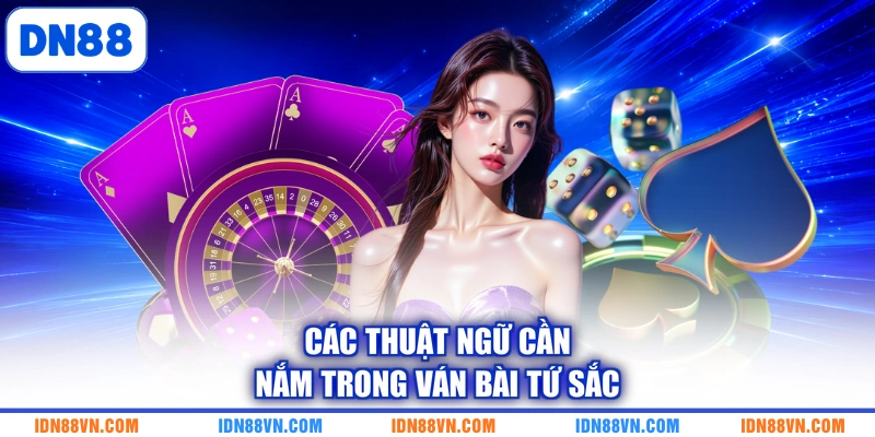 Các thuật ngữ cần nắm trong ván bài tứ sắc