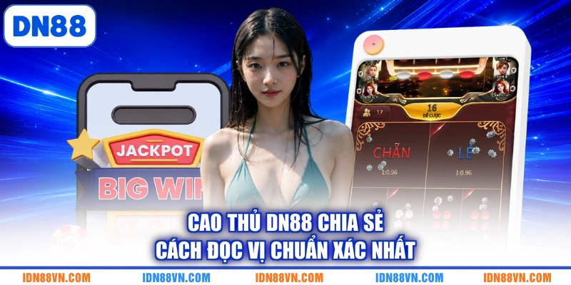 Cao thủ DN88 chia sẻ cách đọc vị chuẩn xác nhất