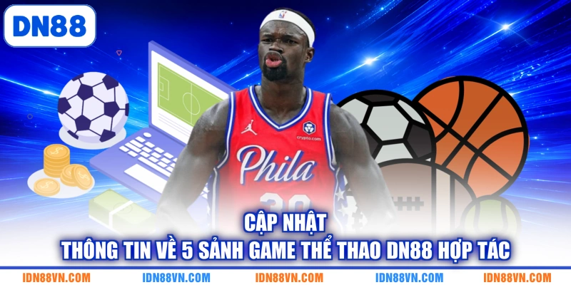 Cập nhật thông tin về 5 sảnh game thể thao DN88 hợp tác