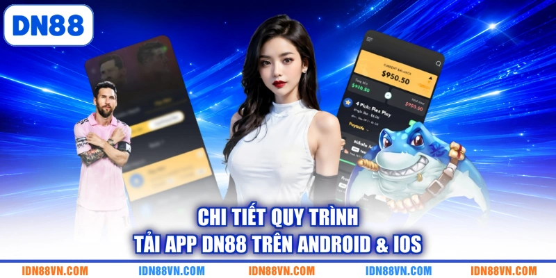 Chi tiết quy trình tải app DN88 trên Android & iOS