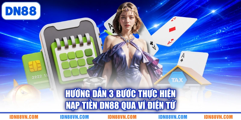 Hướng dẫn 3 bước thực hiện nạp tiền DN88 qua ví điện tử