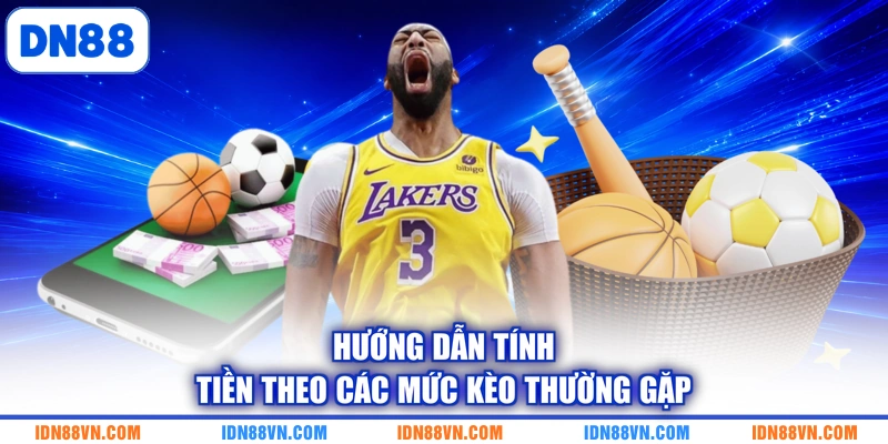 Hướng dẫn tính tiền theo các mức kèo thường gặp