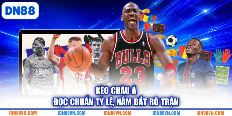 Kèo Châu Á - Đọc Chuẩn Tỷ Lệ, Nắm Bắt Rõ Trận