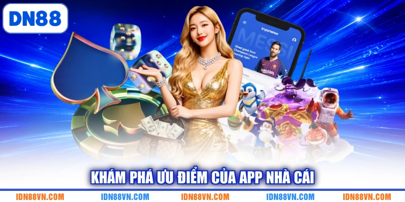 Khám phá ưu điểm của app nhà cái