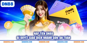 Nạp Tiền DN88 - Bí Quyết Giao Dịch Nhanh Gọn, An Toàn