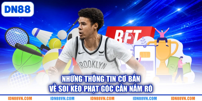 Những thông tin cơ bản về soi kèo phạt góc cần nắm rõ