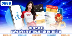 Tải App DN88 - Hướng Dẫn Cài Đặt Nhanh Trên Mọi Thiết Bị