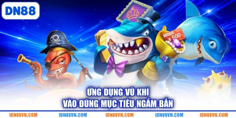 Ứng dụng vũ khí vào đúng mục tiêu ngắm bắn
