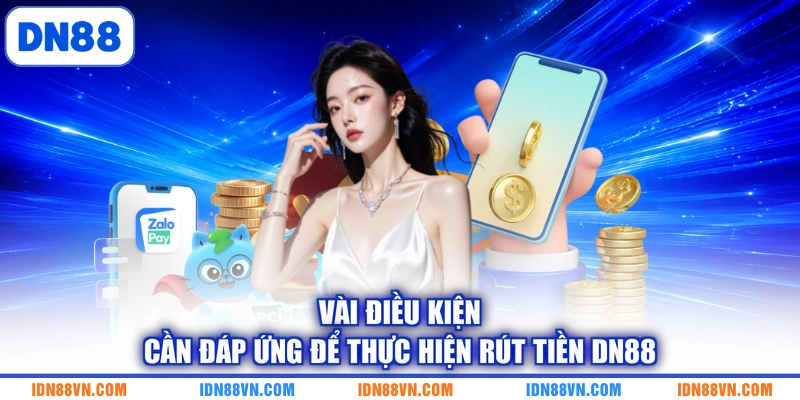 Vài điều kiện cần đáp ứng để thực hiện rút tiền DN88
